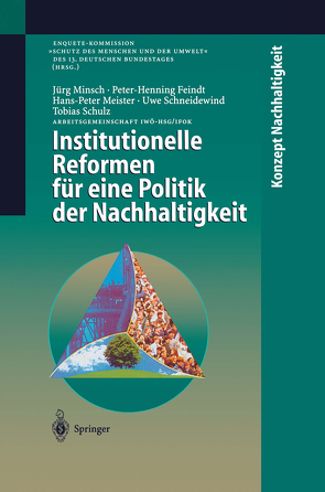 Institutionelle Reformen für eine Politik der Nachhaltigkeit von Feindt,  Peter-Henning, Meister,  Hans-Peter, Minsch,  Jörg, Mogalle,  M., Schneidewind,  Uwe, Schulz,  Tobias, Tscheulin,  J., Wepler,  C., Wüst,  J., Wüstenhagen,  R.