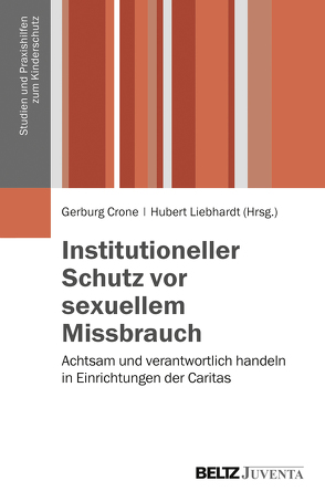 Institutioneller Schutz vor sexuellem Missbrauch von Crone,  Gerburg, Liebhardt,  Hubert