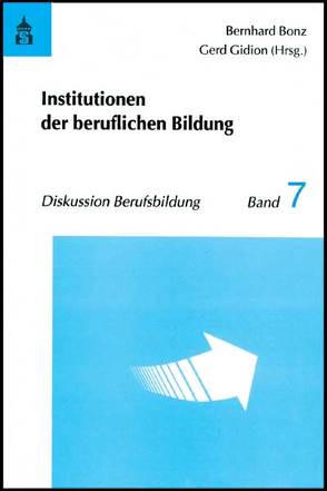 Institutionen der beruflichen Bildung von Bonz,  Bernhard, Gidion,  Gerd