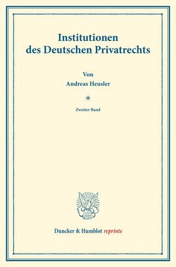 Institutionen des Deutschen Privatrechts. von Binding,  Karl, Heusler,  Andreas