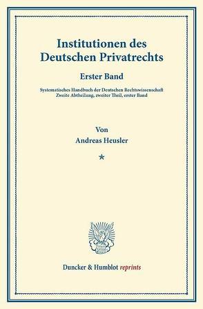 Institutionen des Deutschen Privatrechts. von Binding,  Karl, Heusler,  Andreas