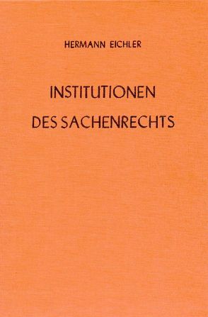 Institutionen des Sachenrechts. von Eichler,  Hermann