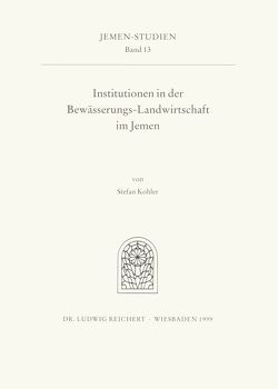 Institutionen in der Bewässerungs-Landwirtschaft im Jemen von Kohler,  Stefan