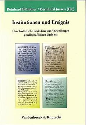 Institutionen und Ereignis von Blänkner,  Reinhard, Flaig,  Egon, Groebner,  Valentin, Holzem,  Andreas, Jussen,  Bernhard, Lüdtke,  Alf, Oexle,  Otto Gerhard