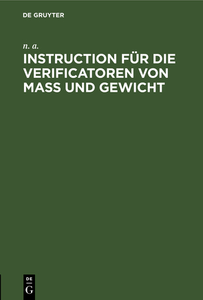 Instruction für die Verificatoren von Maß und Gewicht von N/A,  N/A