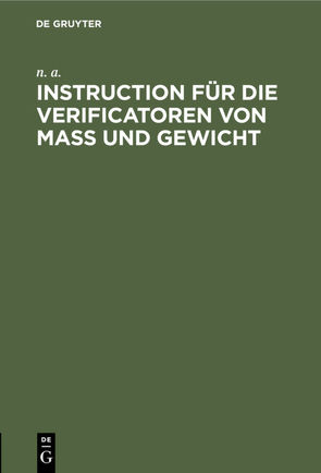 Instruction für die Verificatoren von Maß und Gewicht von N/A,  N/A