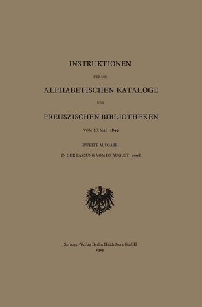 Instruktionen für die Alphabetischen Kataloge der Preuszischen Bibliotheken vom 10. Mai 1899 von Behrend & co.