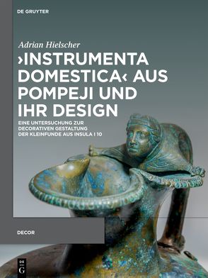 ›Instrumenta domestica‹ aus Pompeji und ihr Design von Hielscher,  Adrian