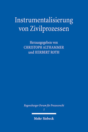 Instrumentalisierung von Zivilprozessen von Althammer,  Christoph, Roth,  Herbert