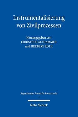 Instrumentalisierung von Zivilprozessen von Althammer,  Christoph, Roth,  Herbert