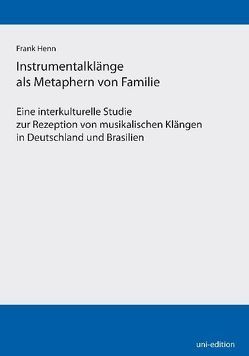 Instrumentalklänge als Metaphern von Familie von Henn,  Frank