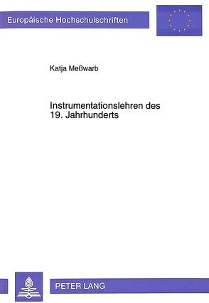 Instrumentationslehren des 19. Jahrhunderts von Messwarb,  Katja