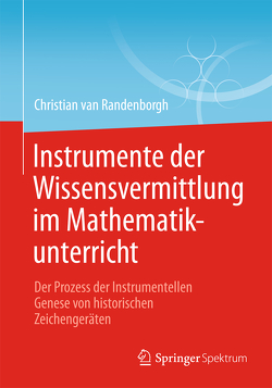 Instrumente der Wissensvermittlung im Mathematikunterricht von van Randenborgh,  Christian