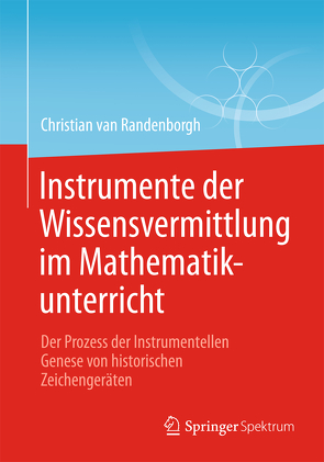 Instrumente der Wissensvermittlung im Mathematikunterricht von van Randenborgh,  Christian