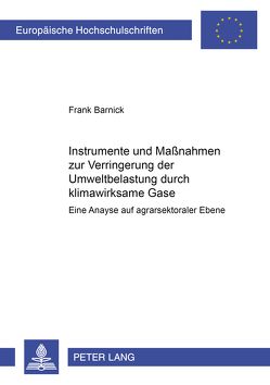 Instrumente und Maßnahmen zur Verringerung der Umweltbelastung durch klimawirksame Gase von Barnick,  Frank