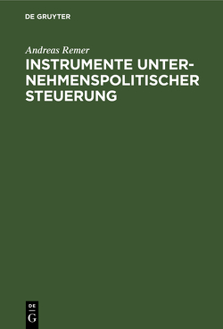 Instrumente unternehmenspolitischer Steuerung von Remer,  Andreas