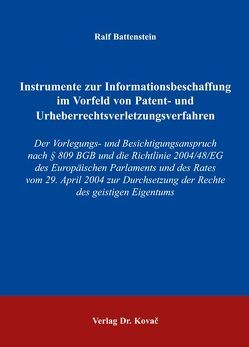 Instrumente zur Informationsbeschaffung im Vorfeld von Patent- und Urheberrechtsverletzungsverfahren von Battenstein,  Ralf