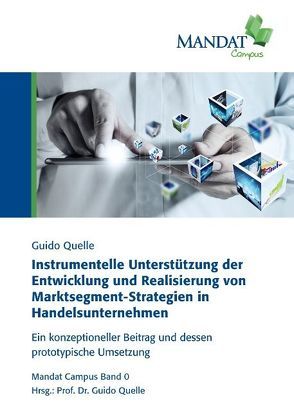 Instrumentelle Unterstützung der Entwicklung und Realisierung von Marktsegment-Strategien in Handelsunternehmen von Quelle,  Guido