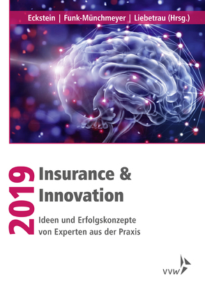 Insurance & Innovation 2019 von Eckstein,  Andreas, Funk-Münchmeyer,  Anja, Liebetrau,  Axel