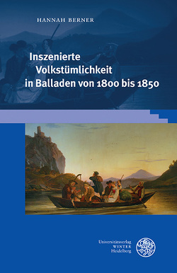 Inszenierte Volkstümlichkeit in Balladen von 1800 bis 1850 von Berner,  Hannah