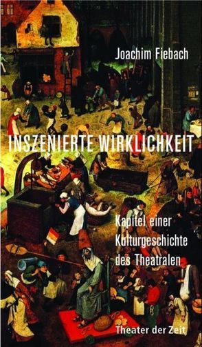 Inszenierte Wirklichkeit von Fiebach,  Joachim