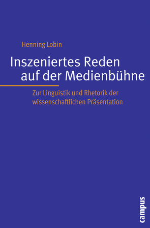 Inszeniertes Reden auf der Medienbühne von Lobin,  Henning