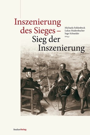 Inszenierung des Sieges – Sieg der Inszenierung von Fahlenbock,  Michaela, Madersbacher,  Lukas, Schneider,  Ingo