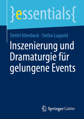 Inszenierung und Dramaturgie für gelungene Events von Altenbeck,  Detlef, Luppold,  Stefan