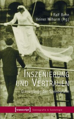 Inszenierung und Vertrauen von Bohn,  Ralf, Wilharm,  Heiner