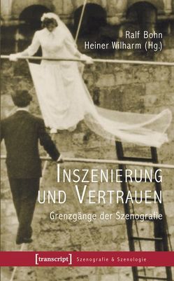 Inszenierung und Vertrauen von Bohn,  Ralf, Wilharm,  Heiner