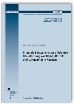 Integrale Bausysteme zur effizienten Beeinflussung von Klima, Akustik und Luftqualität in Räumen. Abschlussbericht. von Schwitalla,  Christoph, Zhou,  Xiaoru