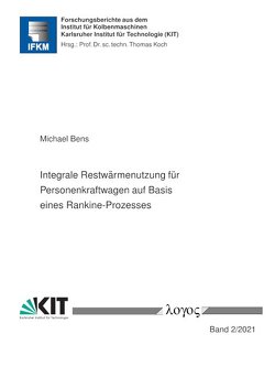 Integrale Restwärmenutzung für Personenkraftwagen auf Basis eines Rankine-Prozesses von Bens,  Michael