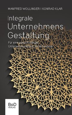 Integrale Unternehmensgestaltung von Klar,  Konrad, Wollinger,  Manfred