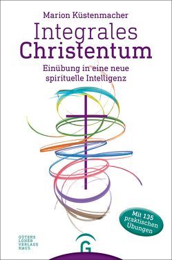 Integrales Christentum von Küstenmacher,  Marion