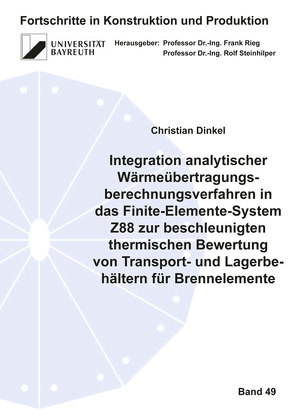 Integration analytischer Wärmeübertragungsberechnungsverfahren in das Finite-Elemente-System Z88 zur beschleunigten thermischen Bewertung von Transport- und Lagerbehältern für Brennelemente von Dinkel,  Christian