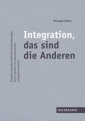 Integration, das sind die Anderen von Hofer,  Michael