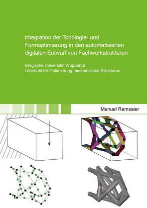 Integration der Topologie- und Formoptimierung in den automatisierten digitalen Entwurf von Fachwerkstrukturen von Ramsaier,  Manuel