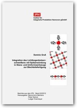 Integration des Lichtbogensbolzenschweißens mit Spitzenzündung in Stanz- und Umformwerkzeuge zur Blechteilefertigung von Behrens,  Bernd-Arno, Gruß,  Dominic, Nyhuis,  Peter, Overmeyer,  Ludger