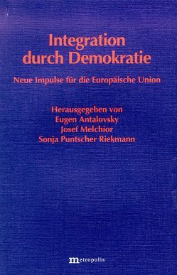 Integration durch Demokratie von Antalovsky,  Eugen, Melchior,  J, Melchior,  Josef, Puntscher-Riekmann,  Sonja, Schneider,  H.