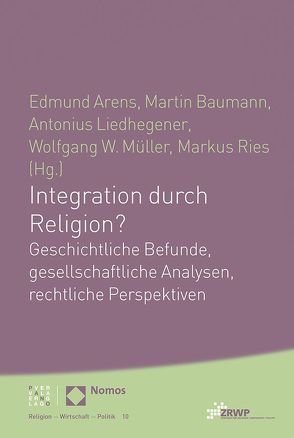 Integration durch Religion? von Arens,  Edmund, Baumann,  Martin, Liedhegener,  Antonius, Müller,  Wolfgang W., Ries,  Markus