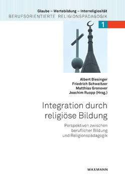 Integration durch religiöse Bildung von Biesinger,  Albert, Gronover,  Matthias, Ruopp,  Joachim, Schweitzer,  Friedrich