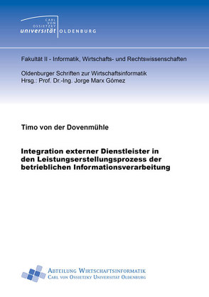 Integration externer Dienstleister in den Leistungserstellungsprozess der betrieblichen Informationsverarbeitung von von der Dovenmühle,  Timo