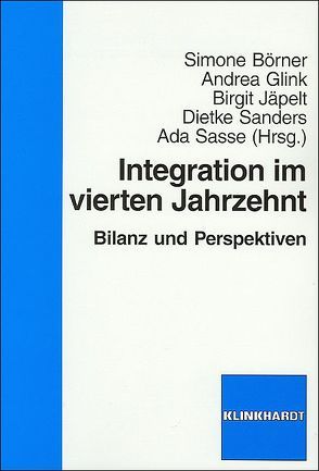 Integration im vierten Jahrzehnt von Börner,  Simone, Glink,  Andrea, Jäpelt,  Birgit, Sanders,  Dietke, Sasse,  Ada