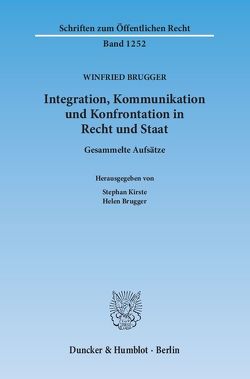 Integration, Kommunikation und Konfrontation in Recht und Staat. von Brugger,  Helen, Brugger,  Winfried, Kirste,  Stephan