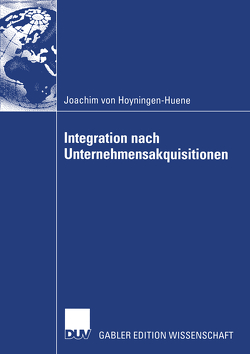 Integration nach Unternehmensakquisitionen von Hoyningen-Huene,  Joachim