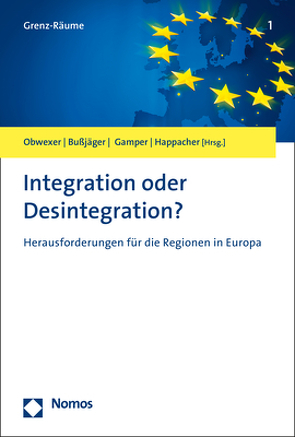 Integration oder Desintegration? von Bußjäger,  Peter, Gamper,  Anna, Happacher,  Esther, Obwexer,  Walter