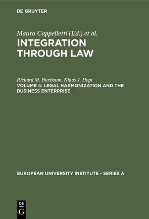 Integration Through Law / Legal Harmonization and the Business Enterprise von Buxbaum,  Richard M., Hopt,  Klaus J.