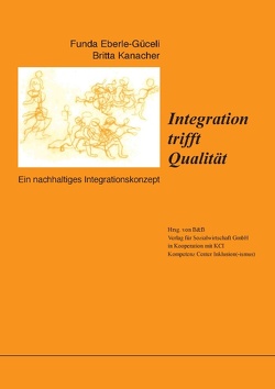 Integration trifft Qualität von Bonn,  KCI - Kompetenz Center Inklusion(-ismus), , Eberle-Güceli,  Funda, Kanacher,  Britta