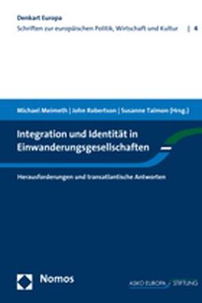 Integration und Identität in Einwanderungsgesellschaften von Meimeth,  Michael, Robertson,  John, Talmon,  Susanne