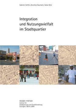 Integration und Nutzungsvielfalt im Stadtquartier von Baumann,  Dorothee, Betz,  Fabian, Steffen,  Gabriele, Weeber + Partner Institut für Stadtplanung und Sozialforschung